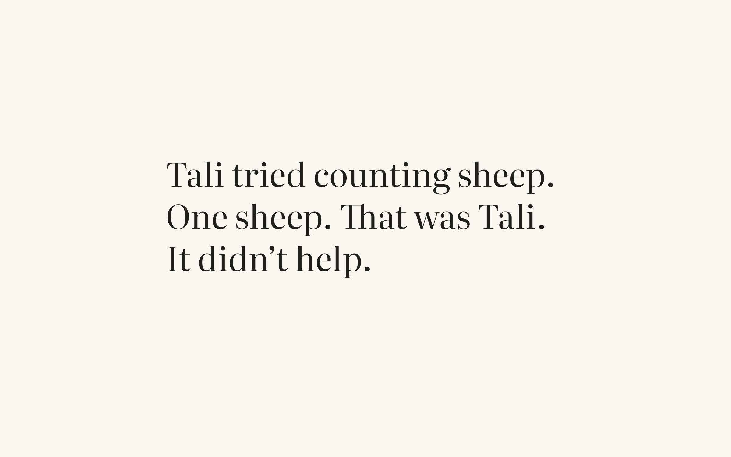 Tali tried counting sheep. One sheep. That was Tali. It didn’t help.