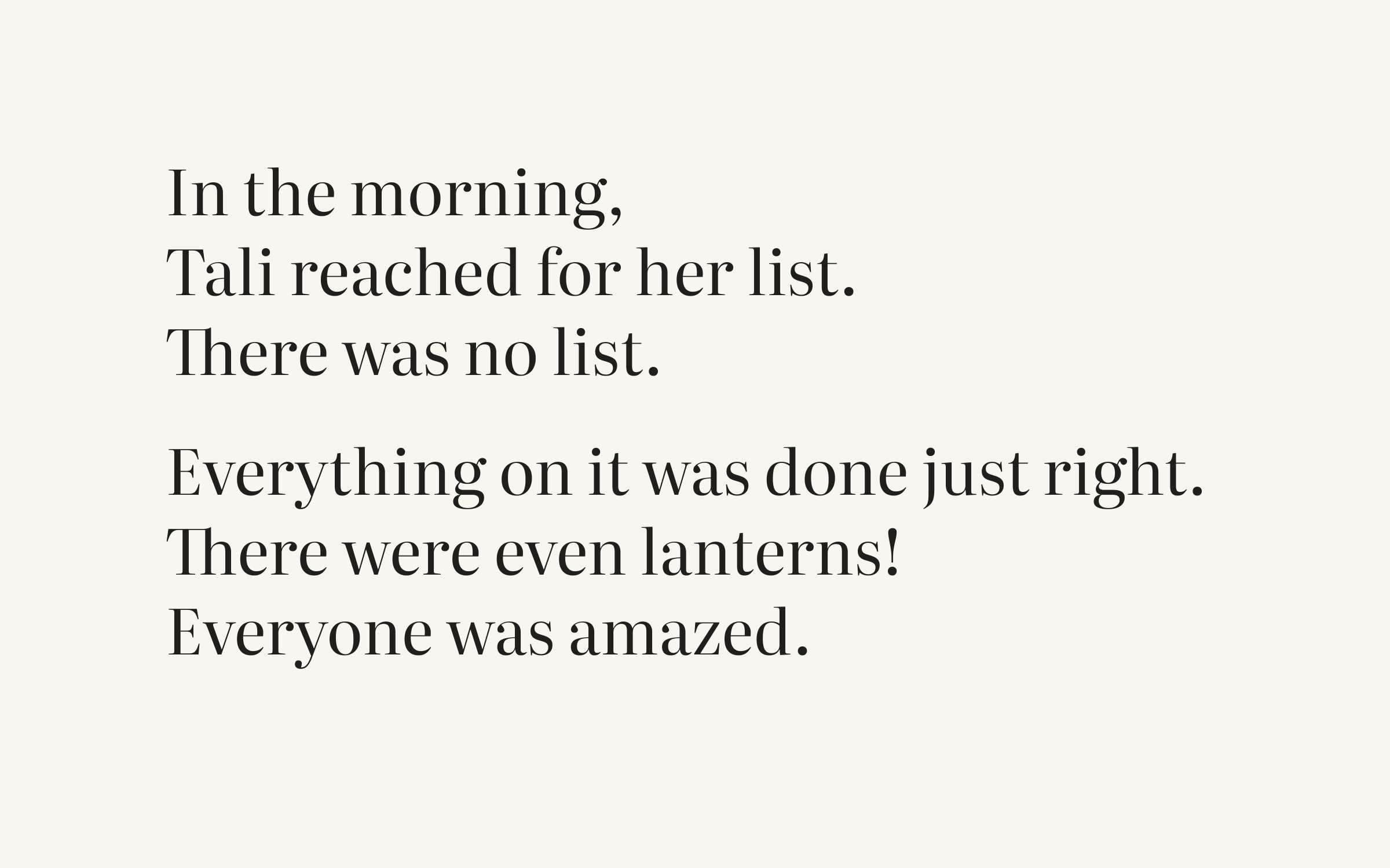 In the morning, Tali reached for her list. There was no list. Everything on it was done just right. There were even lanterns! Everyone was amazed.
